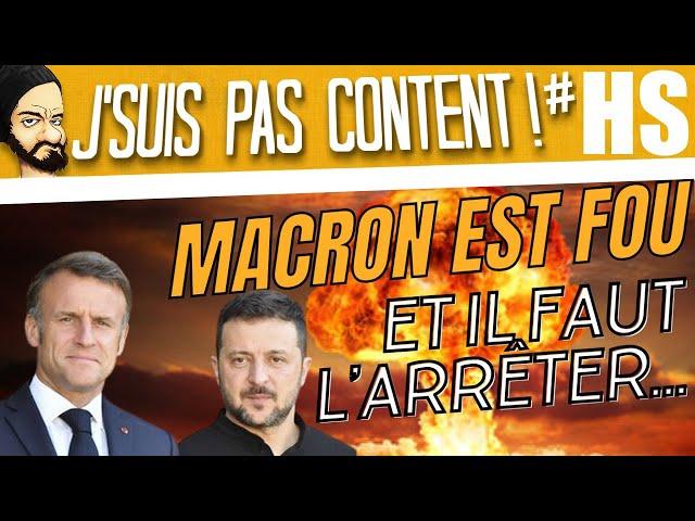  UKRAINE : MACRON est devenu FOU. Il faut le DESTITUER !!!  [J'suis pas content ! #Hors-Série]