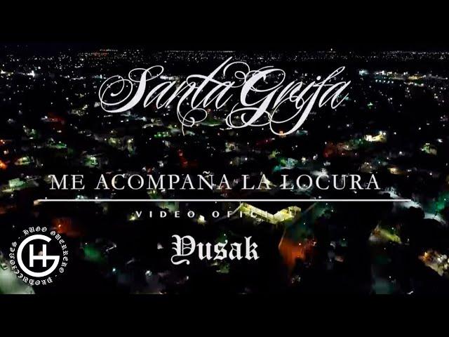 ME ACOMPAÑA LA LOCURA - SANTA GRIFA (EL YUSAK ft. BANY) - VIDEO OFICIAL