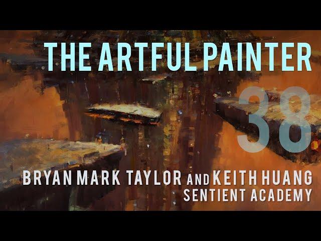 Artful Painter Podcast: Bryan Mark Taylor and Keith Huang - Sentient Academy for Artists