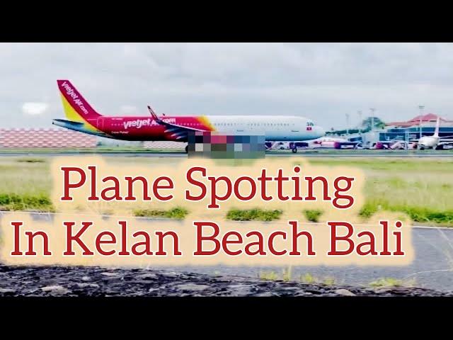 BORING DAY IN BALI |  SUNSET AND PLANE SPOTTING | KELAN BEACH JIMBARAN