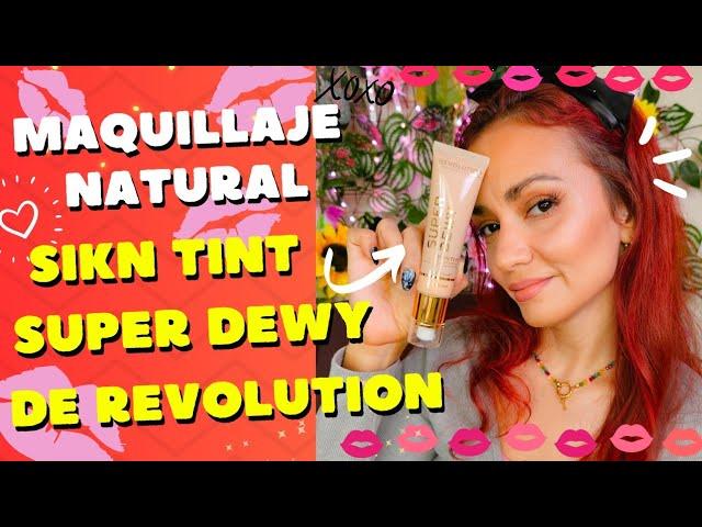 Maquillaje natural con la SIKN TINT SUPER DEWY DE REVOLUTION ️