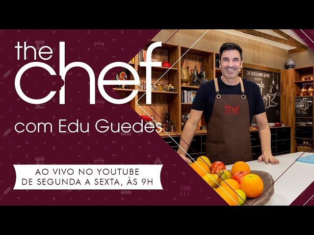 THE CHEF COM EDU GUEDES - 26/07/2024 - [AO VIVO]