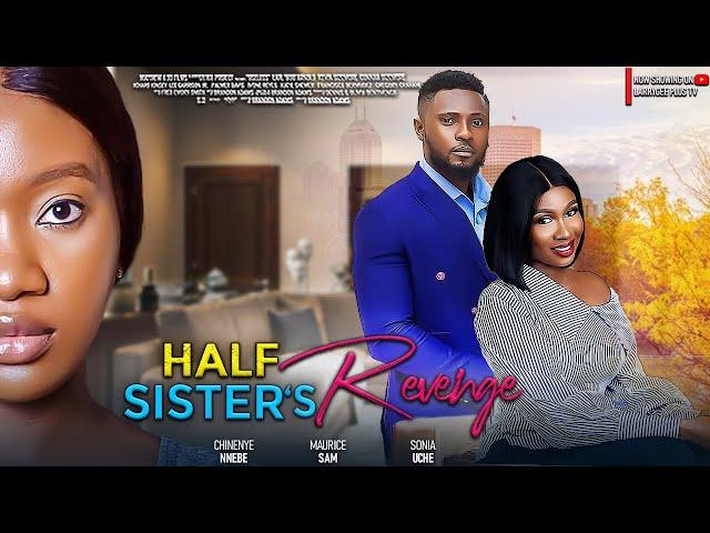 HALF SISTER'S REVENGE - MAURICE SAM, SONIA UCHE, CHINENYE NNEBE - LATEST NOLLYWOOD MOVIES 2024