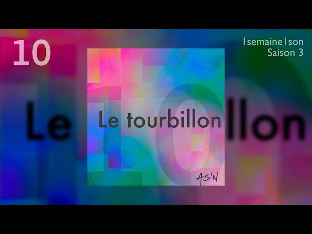 AS'N sans Mel/ Le tourbillon (1 SEMAINE 1 SON / #10 / SAISON 3 )