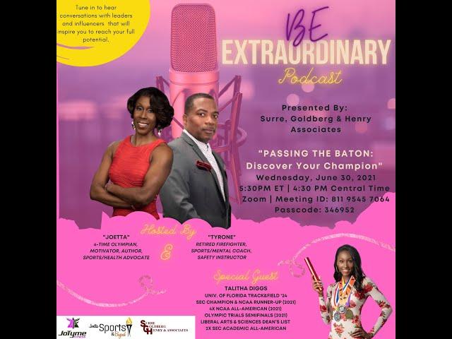 Be Extraordinary|EP:8|Passing the Baton|Hosted By: Joetta & Tyrone|Guest Talitha Diggs