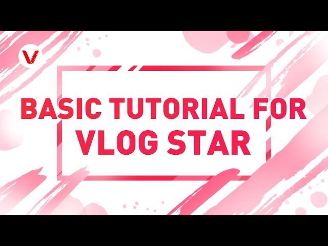 Basic Tutorial For Vlog Star - start to edit your vlog (Easy)