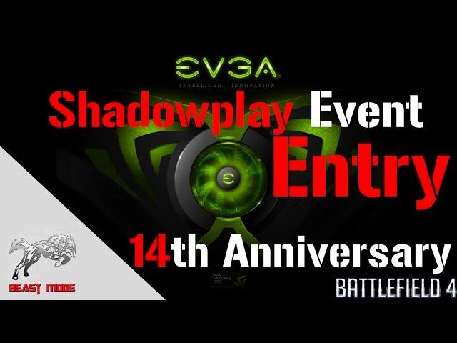 EVGA Anniversary ShadowPlay Event 2014 ENTRY!