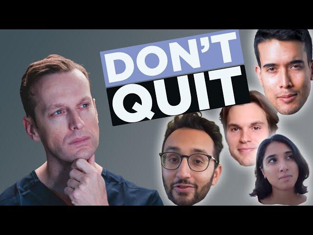 DON'T Quit.  Dr. Hilsden's advice for MED students and pre-meds