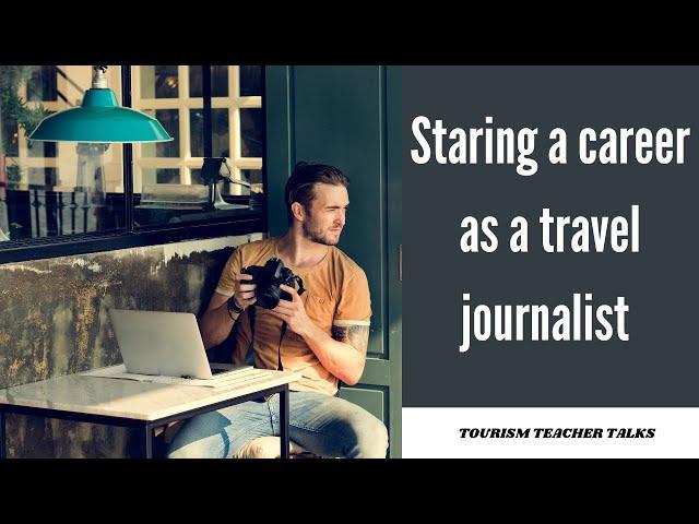 Starting a career as a travel journalist