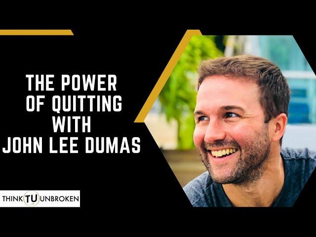 John Lee Dumas on Think Unbroken Podcast