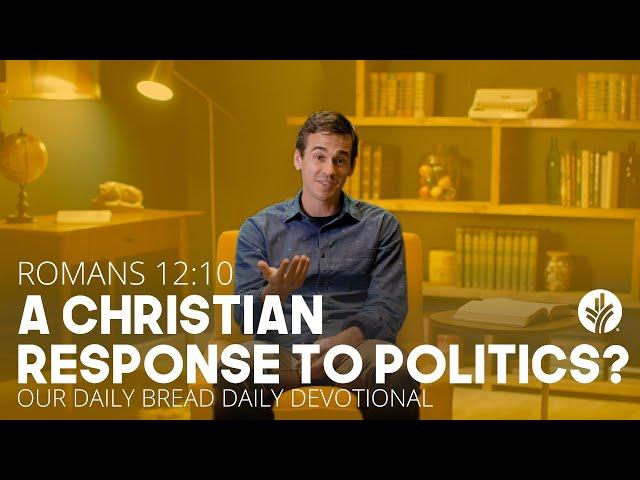 A Christian Response To Politics? - Daily Devotion