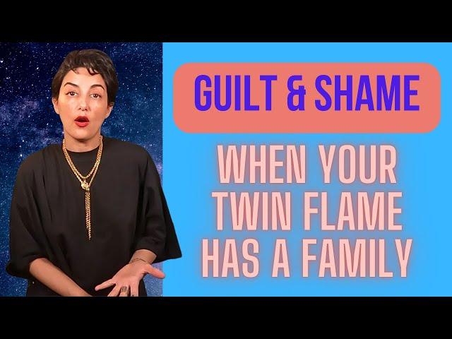 Guilt and Shame When Your Twin Flame Has a Family