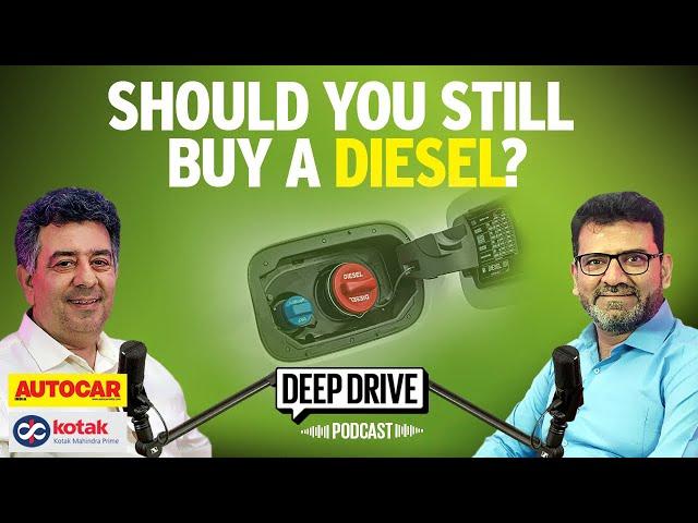 Is diesel a good choice? | Deep Drive Podcast Ep.32 | Autocar India