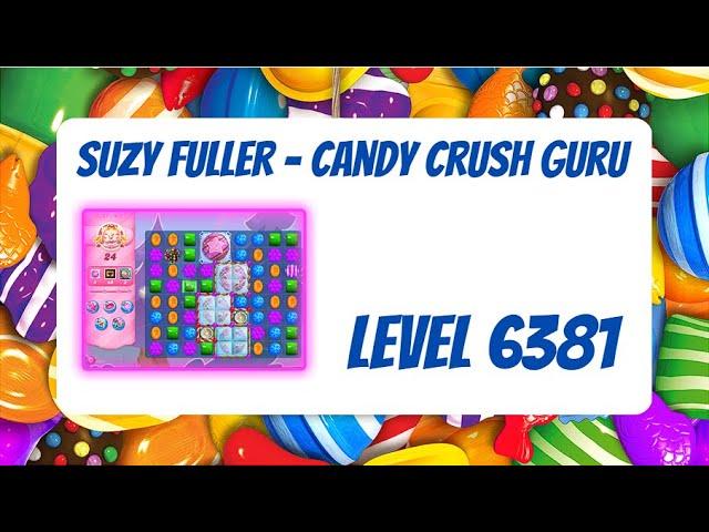 Candy Crush Level 6381 Talkthrough, 24 Moves 0 Boosters from Suzy Fuller, Your Candy Crush Guru