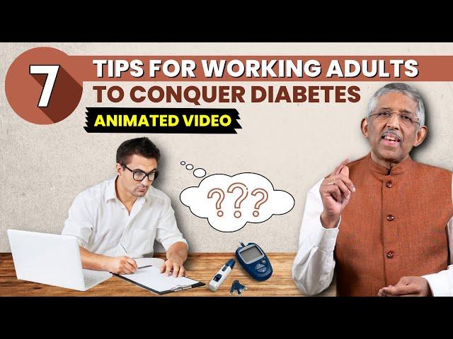 7 Easy Diabetes Control Tips for Working Adults | Dr V Mohan