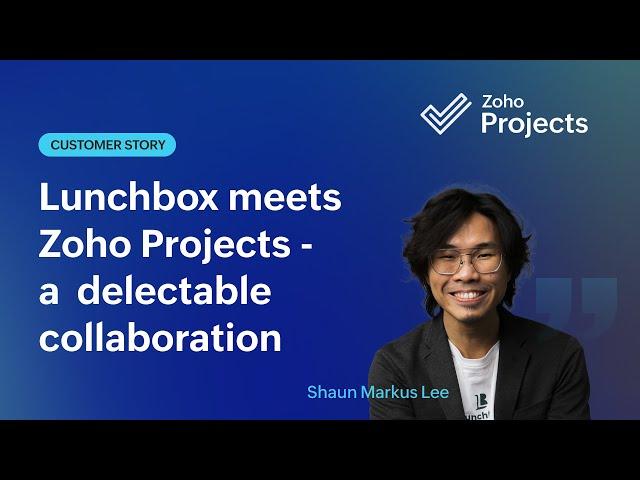 Smart restaurant solution Lunchbox reduced 50% of its manual efforts using Zoho Projects.