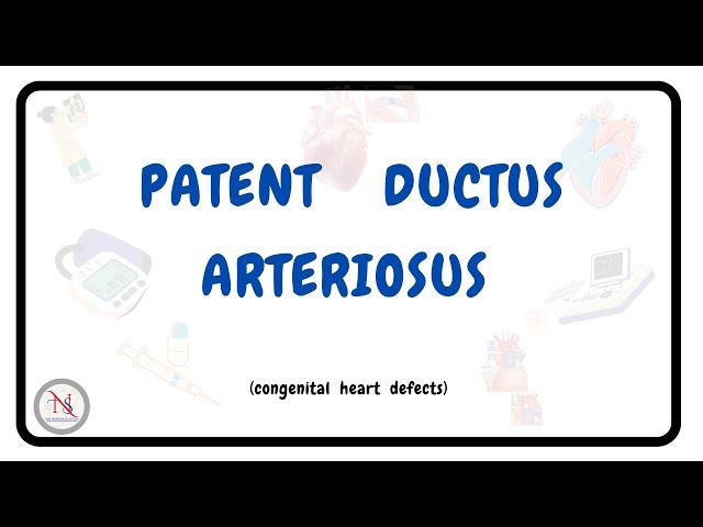 PATENT DUCTUS ARTERIOSUS | Causes | Symptoms | Pathophysiology | Treatment | The Nurses Station