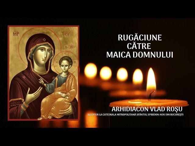 Rugăciune către Maica Domnului - Vlad Rosu