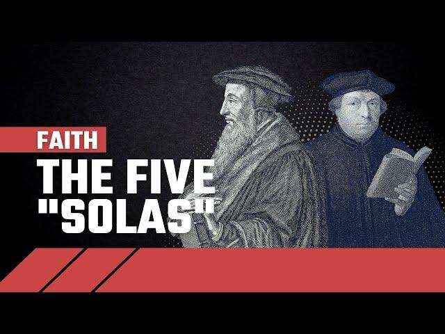 What Are the 5 "Solas" of the Protestant Reformation?