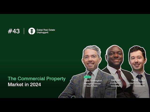 Episode 43: Commercial Property Market in 2024 | Dubai Real Estate Unplugged