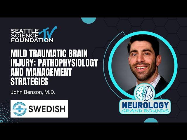 Mild Traumatic Brain Injury: Pathophysiology and Management Strategies – John Benson, M.D.