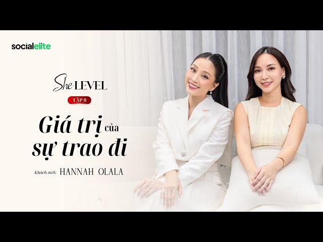 [Tập 7] Giá Trị Của Sự Trao Đi | Khách mời: Hannah Olala | She-LEVEL