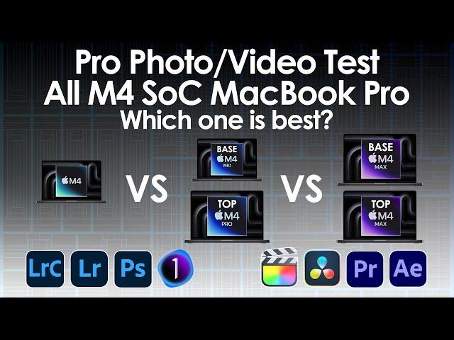 Testing All M4 SoC MacBook Pro, Which one is best for Pro Photo/Video Workflow?