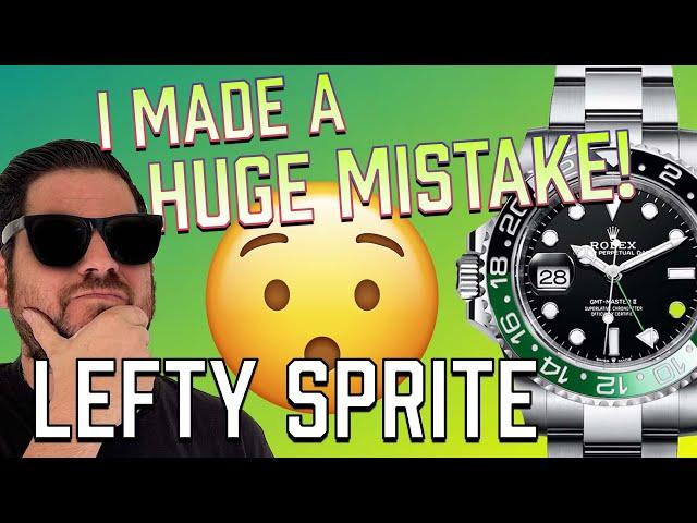 I MADE A HUGE MISTAKE WITH THE ROLEX LEFTY SPRITE!!