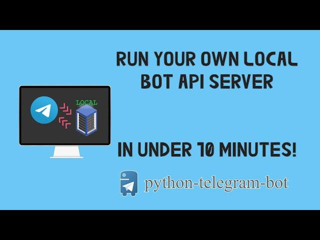 How to run your own local Telegram Bot API server in Python [PTB v13]