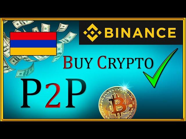 How To Buy Bitcoin in Armenia [Binance P2P] Crypto