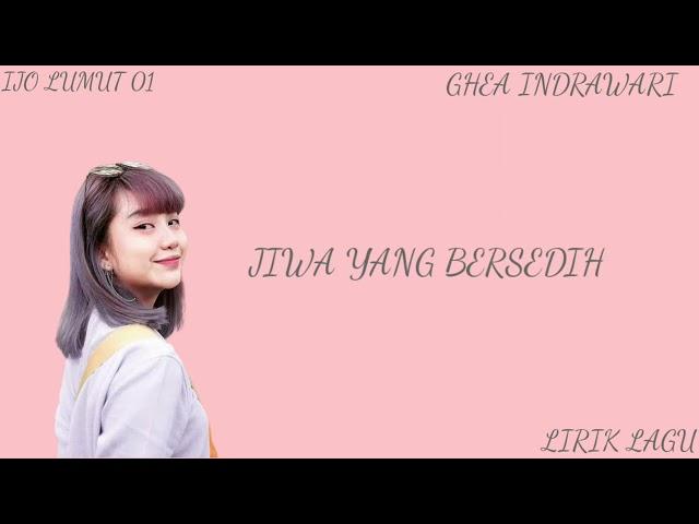 LIRIK LAGU : JIWA YANG BERSEDIH ( GHEA INDRAWARI)