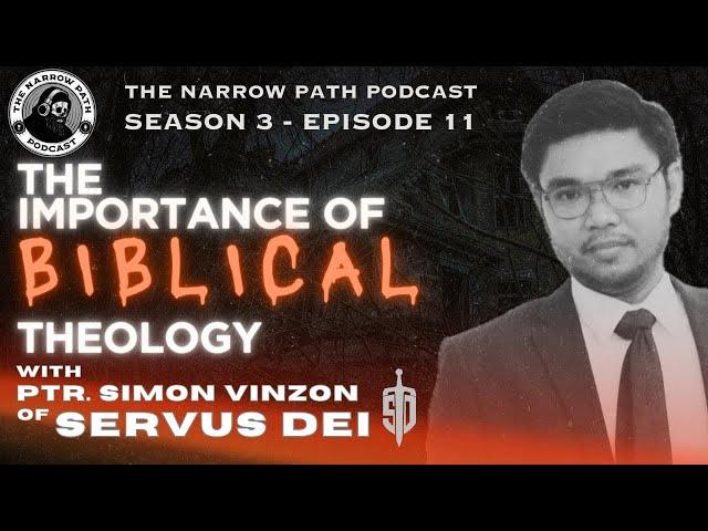 The Importance of Biblical Theology with Pastor Simon Vinzon of Servus Dei | TNPP#32