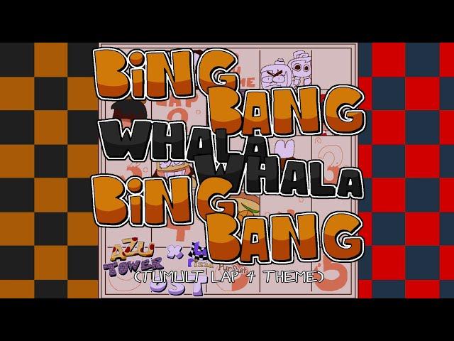 Bing Bang Whala Whala Bing Bang - Azu Tower × LHPP (Tumult Lap 4 theme)