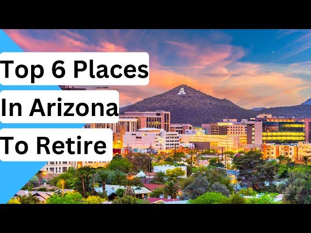 Top 6 Places To Retire In Arizona