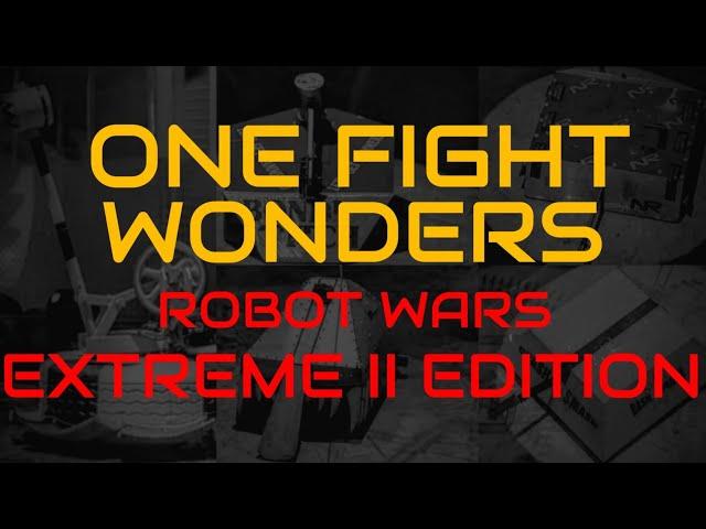 Robot Wars One Fight Wonders - Extreme II Edition - 2003 - (50K Subscriber Special)