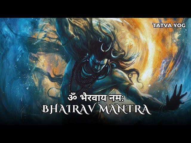 Powerful Lord Shiva Bhairav Mantra Chanting | ॐ भैरावाय नमः | Tatva Yog