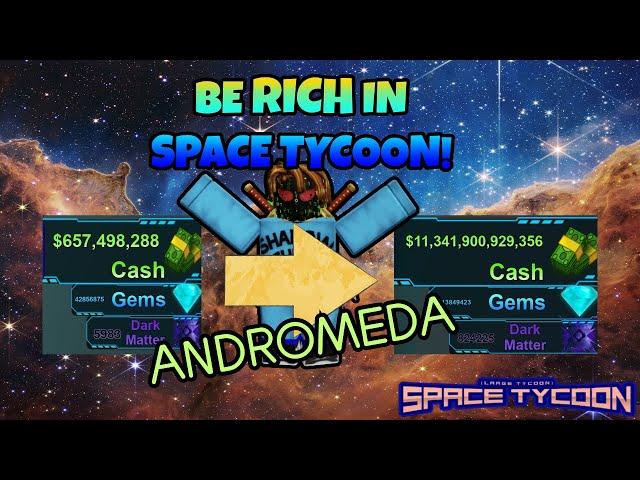 HOW TO BE RICH IN ROBLOX SPACE TYCOON!!! (Andromeda)