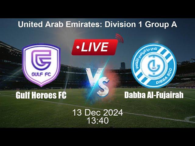  LIVE: Gulf Heroes FC vs Dabba Al-Fujairah - Live Football Score