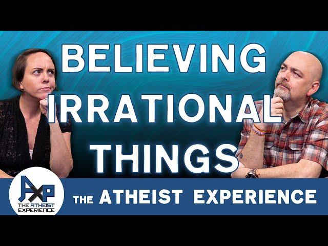 Believing Irrational Things | G-NC | The Atheist Experience 24.40