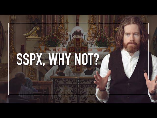 Why I Don't Attend SSPX