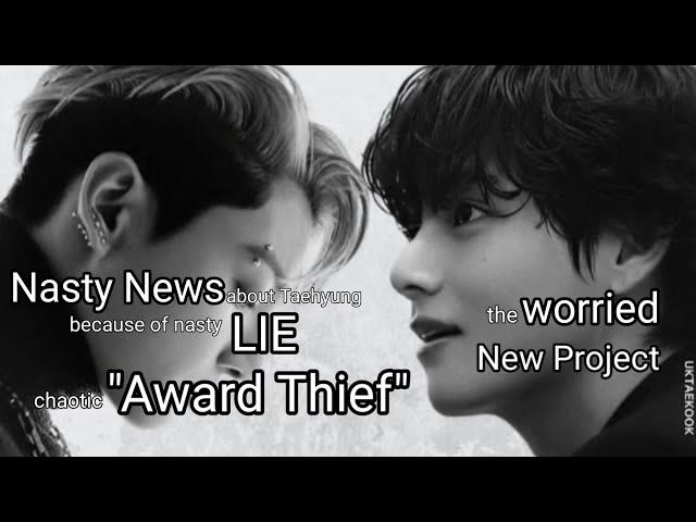 Taekook update - nasty news about Taehyung, nasty Lie, chaotic Award, his worries,& A new project 