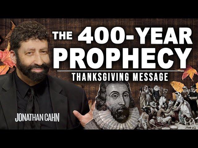 The 400-Year Prophecy | Thanksgiving Message | Jonathan Cahn Sermon