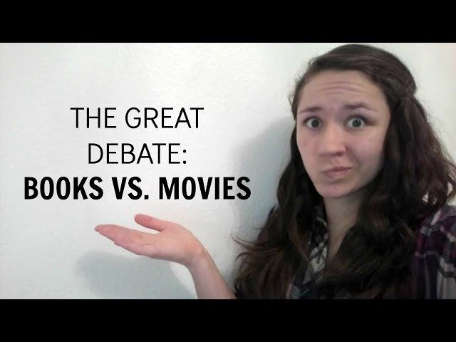 THE GREAT DEBATE: BOOKS VS. MOVIES