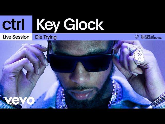 Key Glock - Die Trying (Live Session) | Vevo ctrl