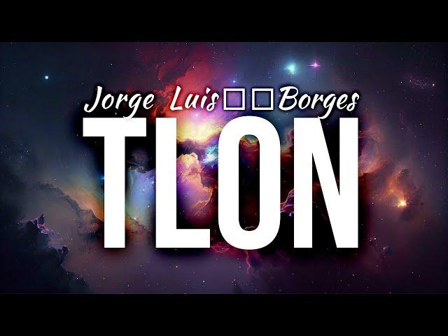 TLÖN: The amazing world of Borges