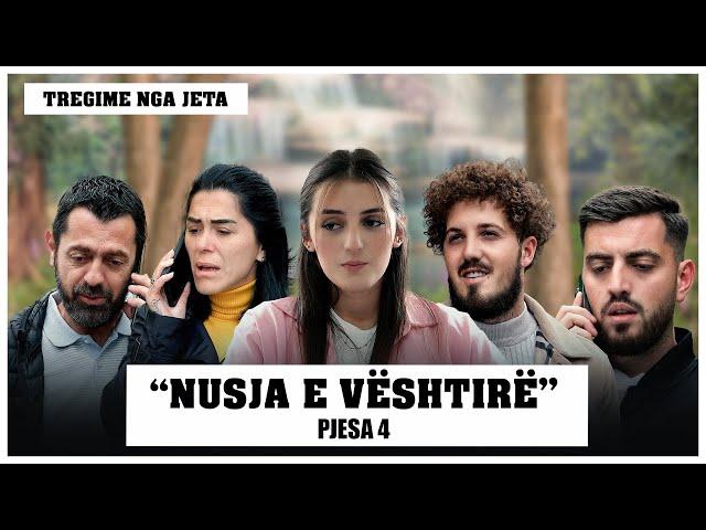 Tregime Nga Jeta - Nusja E Vështirë (Pjesa 4)