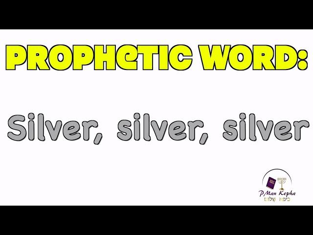 Prophetic Word - Silver, silver, silver (Prophecy)