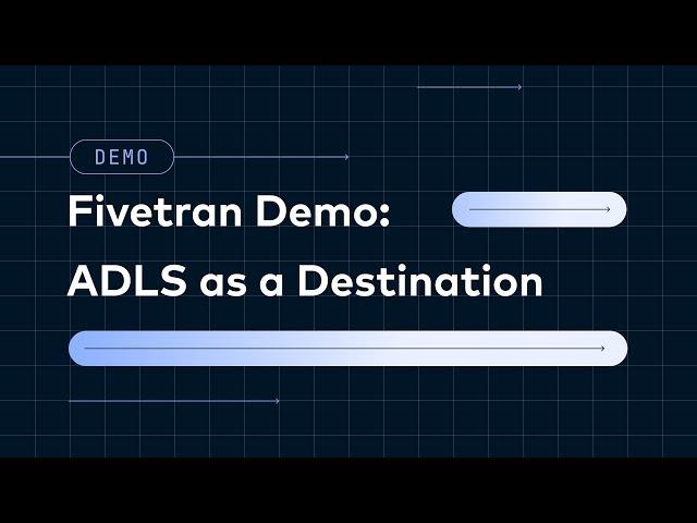 Fivetran Demo: Setting up ADLS as a Destination