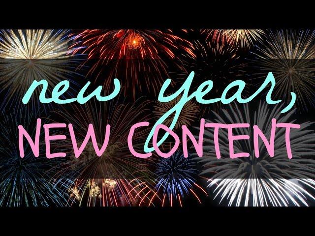 NEW YEAR, NEW CONTENT