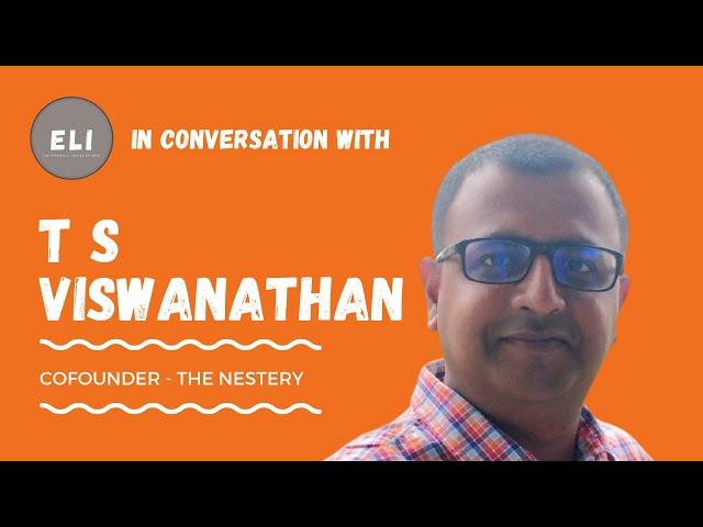 ELI - 251 | T S Viswanathan (Co-founder of The Nestery)